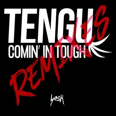 Comin&#x27; in Tough (Remixes) 专辑 Tengu/Josh Brown