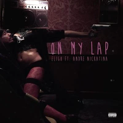 On My Lap (feat. Andre Nickatina) - Single 專輯 Eligh