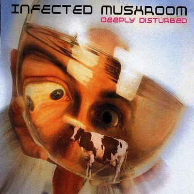 Deeply Disturbed 專輯 Infected Mushroom