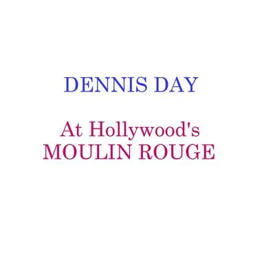 Dennis DayThe Four Aces At Hollwoods Moulin Rouge