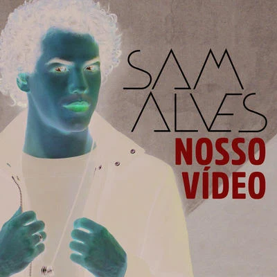 Nosso Vídeo 专辑 Sam Alves