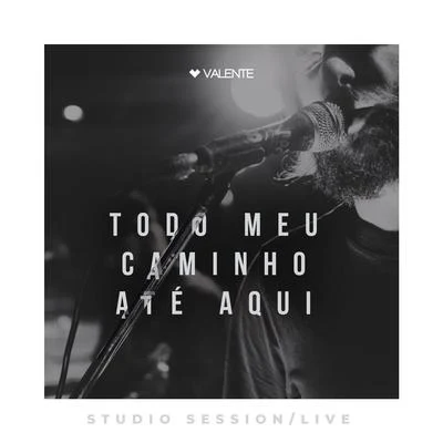 Todo Meu Caminho Até Aqui (Live) 專輯 Valente