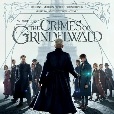 Fantastic Beasts: The Crimes Of Grindelwald (Original Motion Picture Soundtrack) 专辑 James Newton Howard