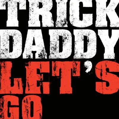 Lets Go (Online Music) 專輯 Trick Daddy