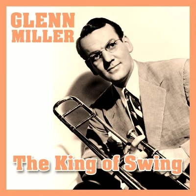 The King of Swing 專輯 Glenn Miller/Glenn Miller and His Orchestra