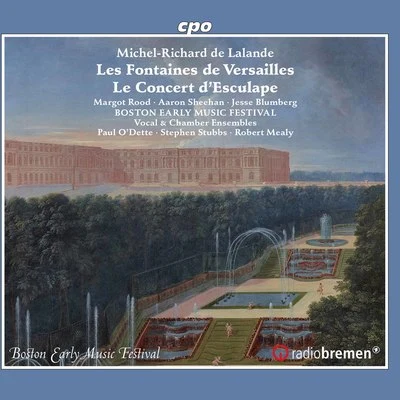 Lalande: Les fontaines de Versailles, S. 133 & Concert d&#x27;Esculape, S. 134 专辑 Miloš Valent/Stephen Stubbs/Maxine Eilander/Erin Headley