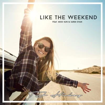 Like the Weekend (feat. MOD SUN & Jared Evan) 專輯 Jared Evan