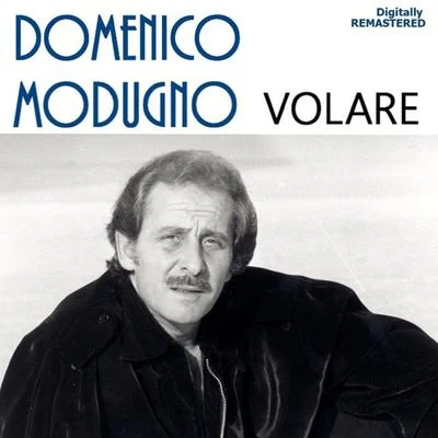 Volare [Nel blu dipinto di blu] (Remastered) 專輯 Domenico Modugno