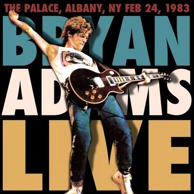 Bryan Adams The Palace, Albany NY, Feb 24, 1983 (Live FM Radio Concert Remastered In Superb Fidelity)