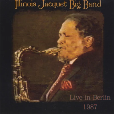 Big Band Live in Berlin, 1987 專輯 Illinois Jacquet