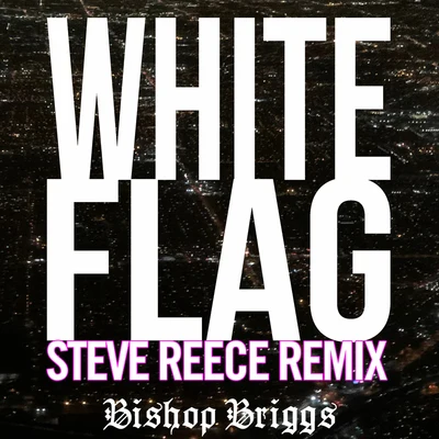 White Flag (Steve Reece Remix) 專輯 Bishop/Cold War Kids