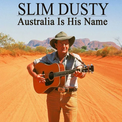 Australia Is His Name 专辑 Slim Dusty