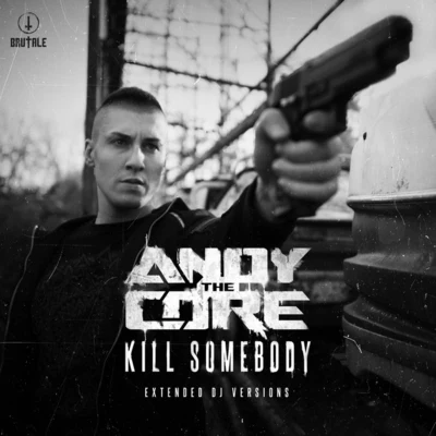 Kill Somebody (Extended DJ Versions) 專輯 Andy The Core