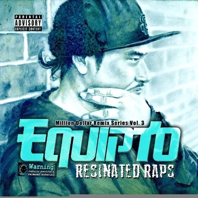 Resinated Raps - Million Dollar Remix Series Vol. 3 专辑 Equipto