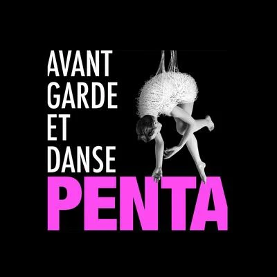 Avant garde et danse 专辑 Penta