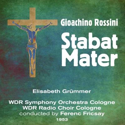 Elisabeth GrümmerWiener PhilharmonikerFerenc Fricsay Gioachino Rossini: Stabat Mater (1953)