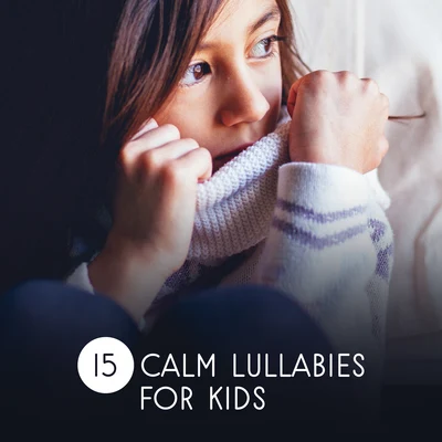 15 Calm Lullabies for Kids 专辑 Baby Music/Songs For Children/Kids Music/The Hit Crew Kids