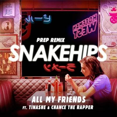 All My Friends (Prep Remix) 專輯 Snakehips