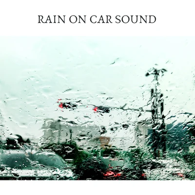 Rain on Car Sound 專輯 Rain Radiance