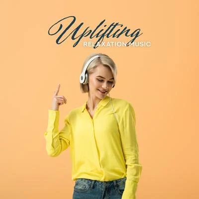 Uplifting Relaxation Music - Improving Mood, Well-being and Attitude to Life 专辑 Academy of Powerful Music with Positive Energy