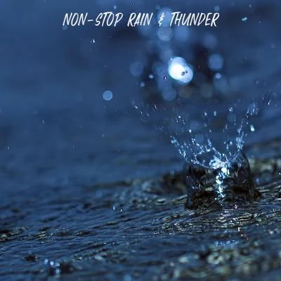 Non-Stop Rain & Thunder 专辑 Rain Sounds