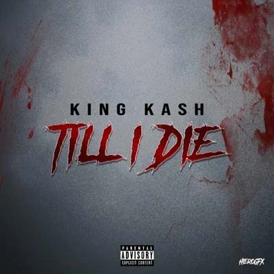 Till I Die 专辑 Suli4q/King Kash