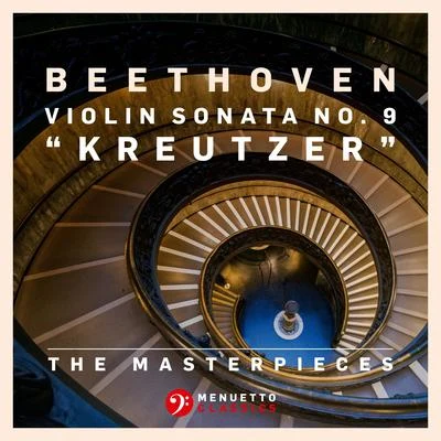 The Masterpieces - Beethoven: Violin Sonata No. 9 in A Major, Op. 47 "Kreutzer" 專輯 Florin Paul