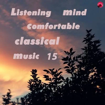 Listening mind comfortable classical music 15 专辑 Relax classic