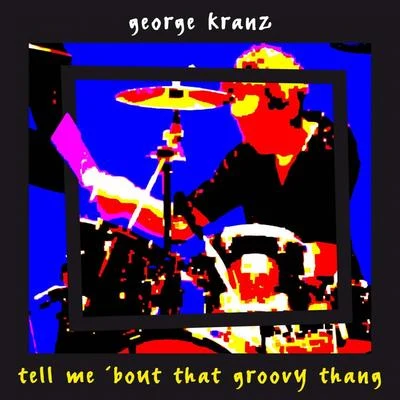 Tell Me bout That Groovy Thang 專輯 George Kranz/Third World