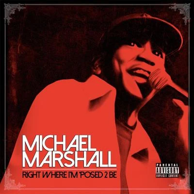 Right Where I’m ‘posed 2 Be 专辑 Michael Marshall/Equipto