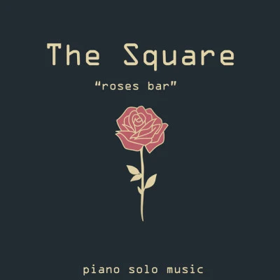 Roses Bar 專輯 The Square