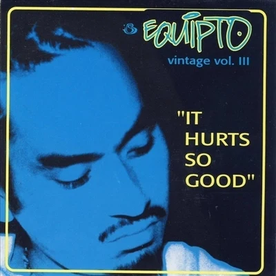 Vintage, Vol. III: It Hurts So Good 专辑 Equipto