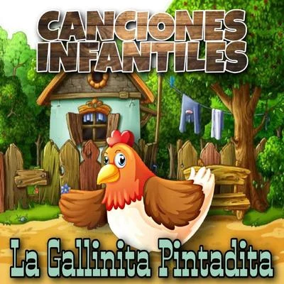 La Gallinita Pintadita 专辑 Canciones Infantiles