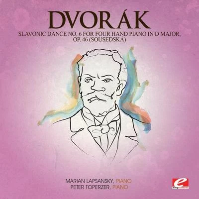 Dvorák: Slavonic Dance No. 6 for Four Hand Piano in D Major, Op. 46 (Sousedská) [Digitally Remastered] 專輯 Marian Lapsansky