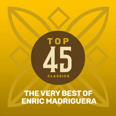 Top 45 Classics - The Very Best of Enric Madriguera 專輯 Enric Madriguera