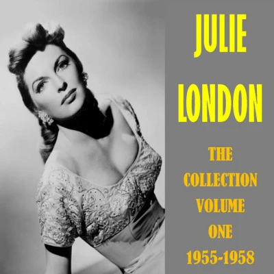 Julie London The Collection Volume One 1955 - 1958