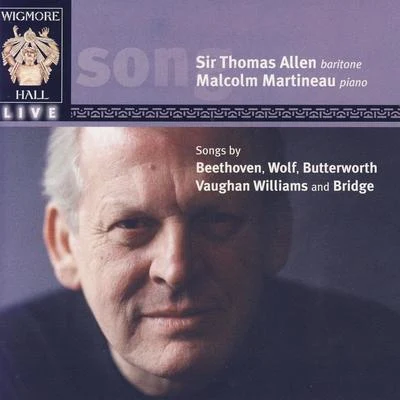 Wigmore Hall Live - Songs By Beethoven, Wolf, Butterworth, Vaughan Williams, And Bridge 專輯 Malcolm Martineau