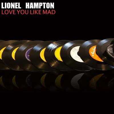 Love You Like Mad 專輯 Lionel Hampton and His Orchestra/Lionel Hampton & His Orchestra