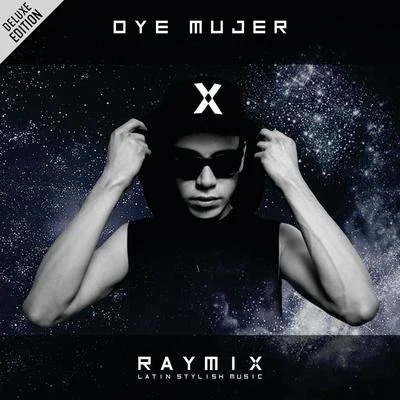 RaymixJuanes Oye Mujer (Deluxe Edition)