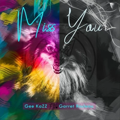 Miss You (feat. Garret Rouleau) 專輯 Gee Kazz