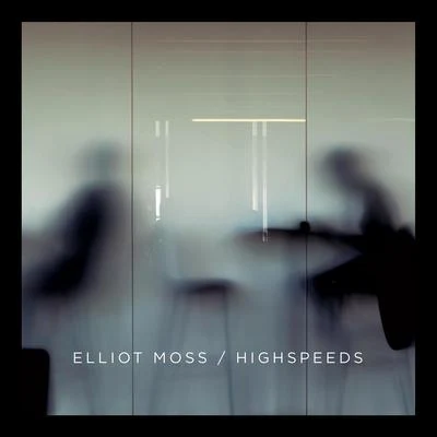 Highspeeds 專輯 Elliot Moss