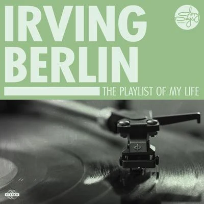 Irving Berlin The Playlist Of My Life!