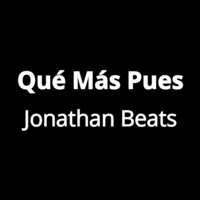 Qué Más Pues 专辑 Jonathan Beats