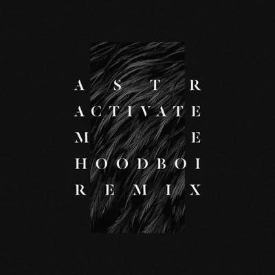 Activate Me (Hoodboi Remix) 專輯 ASTR