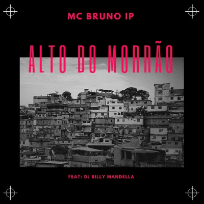 Alto do Morrão (feat. Dj Billy) 專輯 Mc Bruno IP