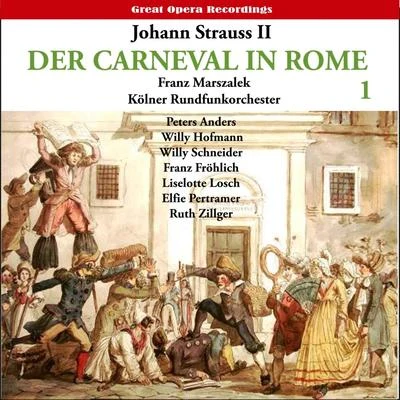 Kölner RundfunkchorLeonore KirschsteinHerbert SchernusJoseph KeilberthKölner Rundfunk Sinfonie OrchesterDonald Grobe Strauss II: Der Karneval in Rom (The Carnival in Rome) Operetta, Vol. 1 (1950)