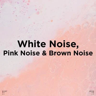 Sleep Baby Sleep !!" White Noise, Pink Noise & Brown Noise "!!