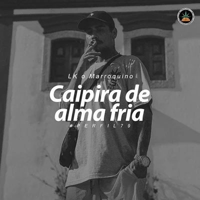 Caipira de Alma Fria 专辑 Dk 47/Pineapple StormTv/Cesar Mc/Salve Malak/KYAN