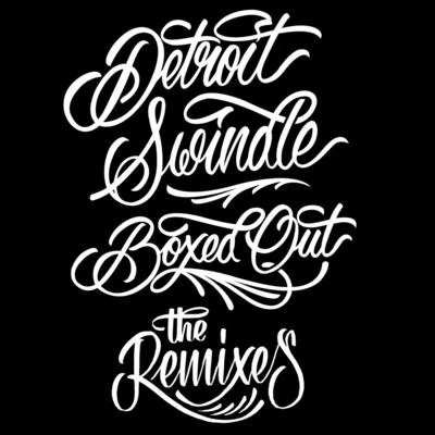 Boxed Out Remixes 专辑 Detroit Swindle