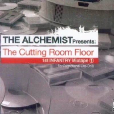 The Alchemist The Cutting Room Floor (1st Infantry Mixtape 1)